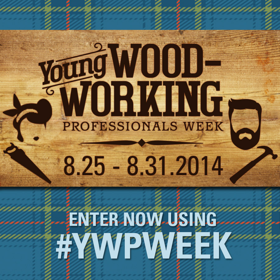 Young Woodworking Professionals Week Kicks Off August 25th